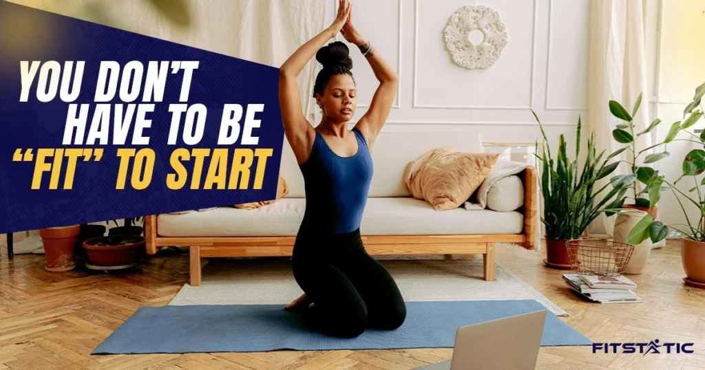 You Don’t Have To Be “Fit” To Start